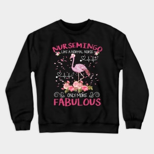 Nursemingo Like A Normal Nurse Only More Fabulous Crewneck Sweatshirt